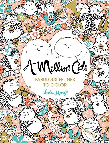 Beispielbild fr A Million Cats: Fabulous Felines to Color (Volume 1) (A Million Creatures to Color) zum Verkauf von SecondSale