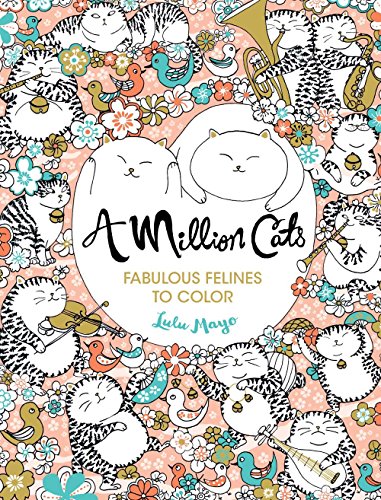 Stock image for A Million Cats: Fabulous Felines to Color (Volume 1) (A Million Creatures to Color) for sale by SecondSale