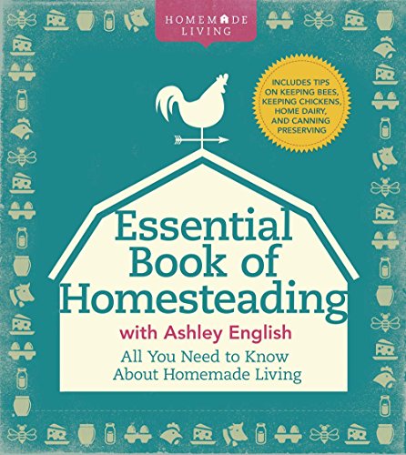 Stock image for The Essential Book of Homesteading: The Ultimate Guide to Sustainable Living (Homemade Living) for sale by Zoom Books Company