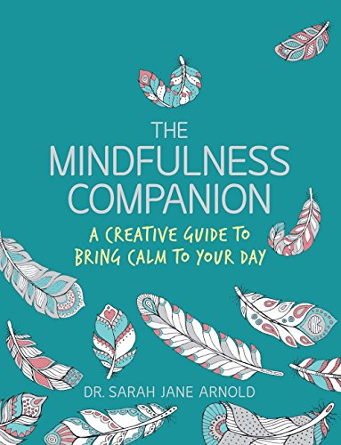Stock image for The Mindfulness Companion: A Creative Guide to Bring Calm to Your Day for sale by SecondSale