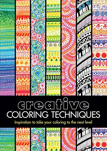 9781454710233: Creative Coloring Techniques: Inspiration to Take Your Coloring to the Next Level