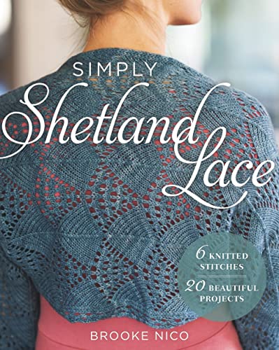 9781454710677: Simply Shetland Lace: 6 Knitted Stitches, 20 Beautiful Projects