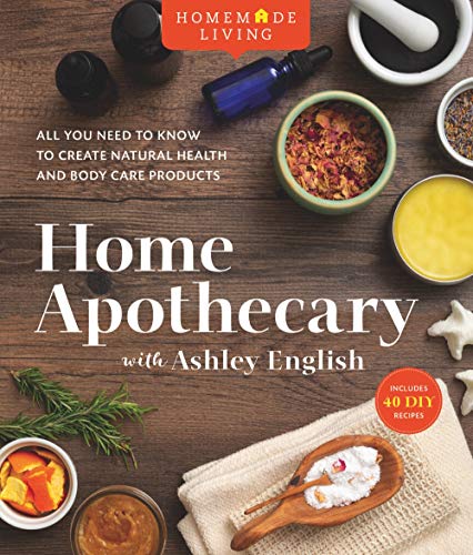 Stock image for Homemade Living: Home Apothecary with Ashley English : All You Need to Know to Create Natural Health and Body Care Products for sale by Better World Books