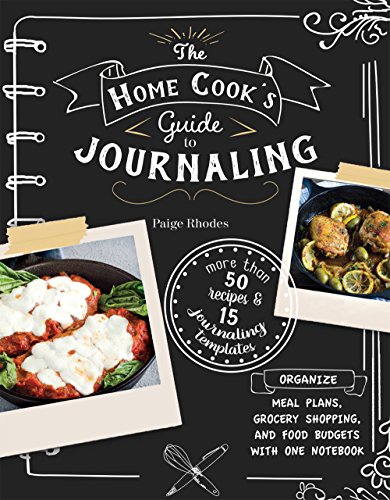 Beispielbild fr The Home Cook's Guide to Journaling : Organize Meal Plans, Grocery Shopping, and Food Budgets with One Notebook zum Verkauf von Better World Books