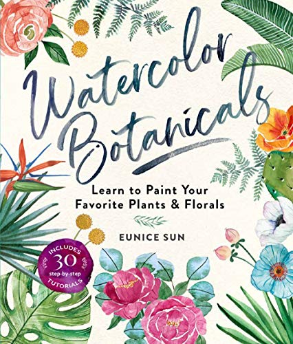 Beispielbild fr Watercolor Botanicals: Learn to Paint Your Favorite Plants and Florals zum Verkauf von BooksRun