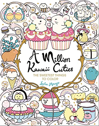 Stock image for A Million Kawaii Cuties: The Sweetest Things to Color (A Million Creatures to Color) for sale by Goodwill Books