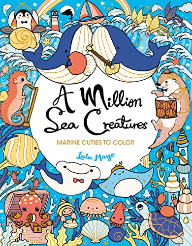 Imagen de archivo de A Million Sea Creatures: Marine Cuties to Color (A Million Creatures to Color, Bk. 13) a la venta por BookOutlet