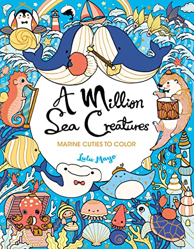 Stock image for A Million Sea Creatures: Marine Cuties to Color (A Million Creatures to Color, Bk. 13) for sale by BookOutlet