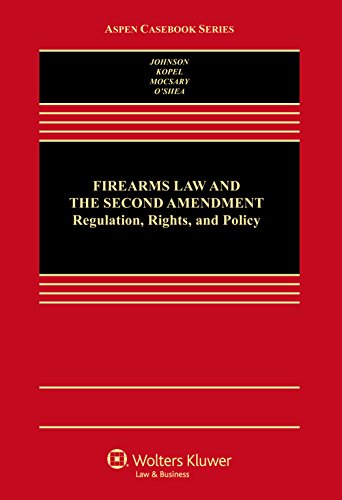 Stock image for Firearms Law the Second Amendment; Regulation, Rights, and Policy (Aspen Casebook Series) for sale by BombBooks