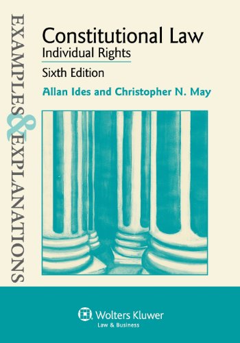 

Examples & Explanations: Constitutional Law: Individual Rights, Sixth Edition