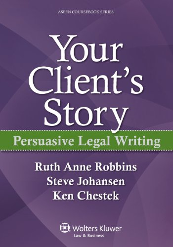 Stock image for Your Clients Story: Persuasive Legal Writing (Aspen Coursebook) (Aspen Coursebook Series) for sale by Goodwill of Colorado