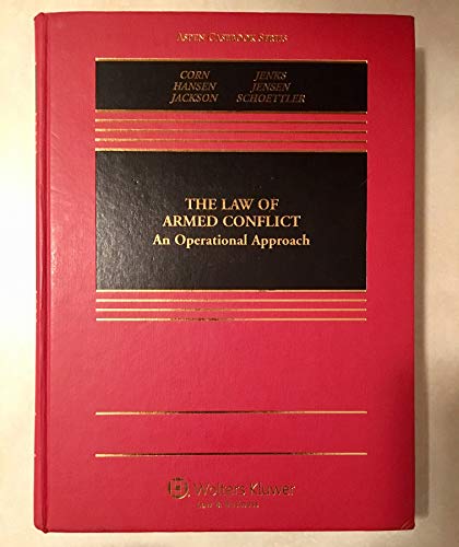 Imagen de archivo de The Law of Armed Conflict: An Operational Approach (Aspen Casebook) a la venta por A Squared Books (Don Dewhirst)