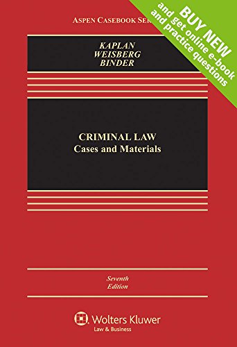Criminal Law: Cases and Materials [Connected Casebook] (Aspen Casebook Series) (9781454806981) by John Kaplan; Robert Weisberg; Guyora Binder