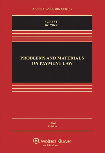 Problems & Materials on Payment Law, Ninth Edition (Aspen Casebook) (9781454807216) by Douglas J. Whaley; Stephen M. McJohn