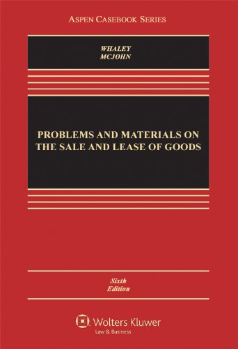 Problems and Materials on the Sale and Lease of Goods, Sixth Edition (Aspen Casebook Series) (9781454807230) by Douglas J. Whaley; Stephen M. McJohn