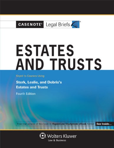 Imagen de archivo de Casenotes Legal Briefs: Wills Trusts & Estates Keyed to Sterk, Leslie, & Dobris, 4th Edition a la venta por HPB-Red