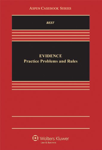 9781454808121: Evidence: Practice, Problems, and Rules (Aspen Casebook)