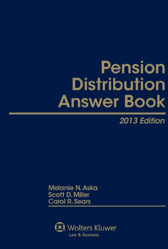 Pension Distribution Answer Book, 2013 Edition (9781454808626) by Carol R. Sears; Scott D. Miller; Melanie N. Aska