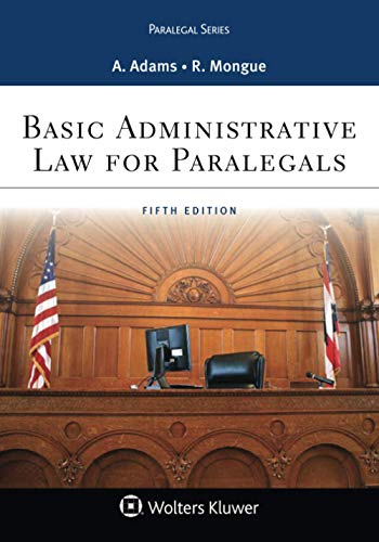 

Basic Administrative Law for Paralegals (Aspen Paralegal Series)