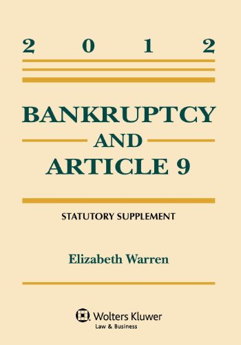 Bankruptcy & Article 9 2012 Statutory Supplement (9781454811091) by Elizabeth Warren