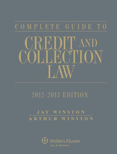 Complete Guide To Credit & Collection Law, 2012-2013 Edition (9781454811381) by Jay Winston; Arthur Winston