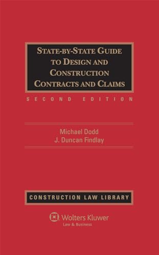 State-By-State Guide to Design and Construction Contracts and Claims, Second Edition (Construction Law Library) (9781454811992) by Dodd, Michael; Findlay, J Duncan