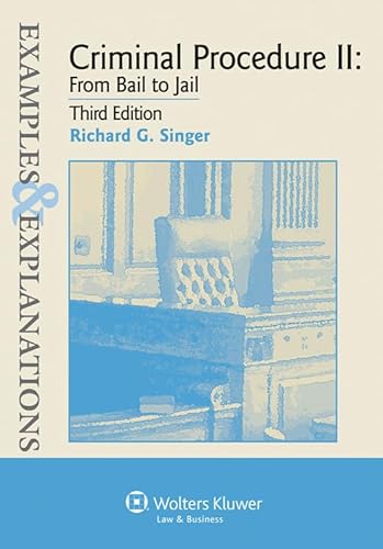 Criminal Procedure II: From Bail to Jail (Examples & Explanations) (9781454815297) by Singer, Richard G