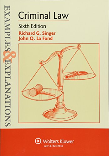 Examples & Explanations: Criminal Law, Sixth Edition (9781454815532) by Richard G. Singer; John O. La Fond