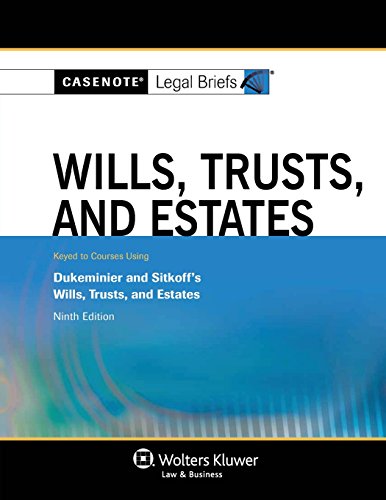 Imagen de archivo de Casenote Legal Briefs: Wills, Trusts, and Estates, Keyed to Dukeminier and Sitkoff's Ninth Ed. a la venta por ThriftBooks-Dallas