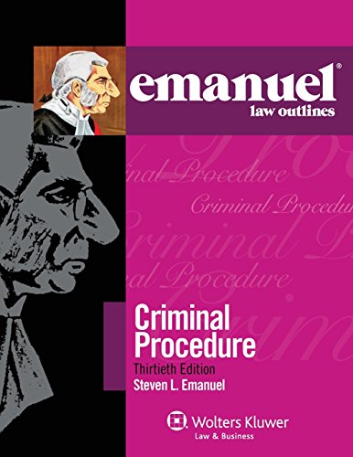 Stock image for Emanuel Law Outlines: Criminal Procedure, Thirtieth Edition for sale by Bulrushed Books