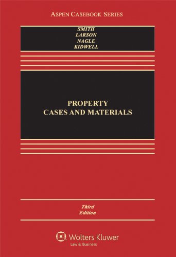 Property: Cases and Materials, Third Edition (Aspen Casebook) (9781454825043) by James C. Smith; Edward J. Larson; John Copeland Nagle; John A. Kidwell