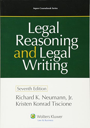 9781454826972: Legal Reasoning and Legal Writing: Structure, Strategy, and Style, Seventh Edition (Aspen Coursebook Series)