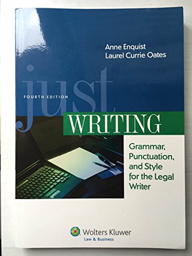 Beispielbild fr Just Writing, Grammar, Punctuation, and Style for the Legal Writer, Fourth Edition (Aspen Coursebook) zum Verkauf von Gulf Coast Books