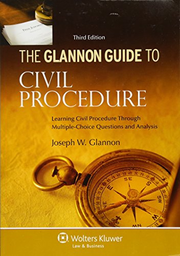 Imagen de archivo de The Glannon Guide To Civil Procedure: Learning Civil Procedure Through Multiple-Choice Questiions and Analysis, Third Edition a la venta por BooksRun