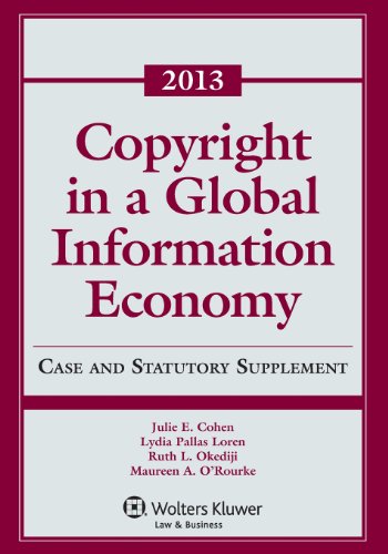 9781454827856: Copyright in a Global Information Economy, 2013: Case and Statutory Supplement