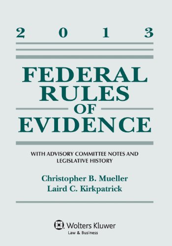 9781454827948: Federal Rules of Evidence: With Advisory Committee Notes and Legislative History, 2013 Edition
