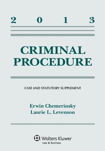 Criminal Procedure: 2013 Case and Statutory Supplement (9781454828266) by Erwin Chemerinsky