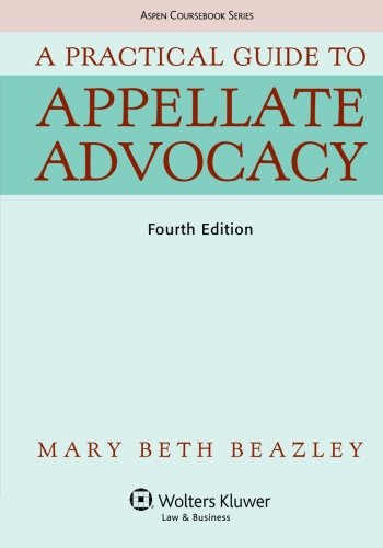 Stock image for A Practical Guide To Appellate Advocacy (Aspen Coursebook Series) for sale by Hawking Books