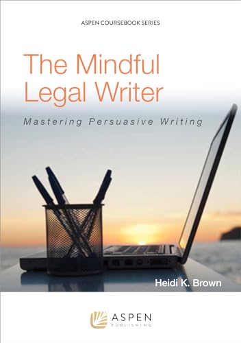 Beispielbild fr The Mindful Legal Writer: Mastering Persuasive Writing (Aspen Coursebook Series) zum Verkauf von BooksRun
