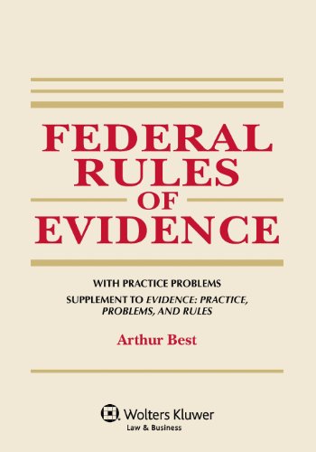 9781454838852: Federal Rules of Evidence, With Practice Problems: Supplement to Evidence: Practice, Problems and Rules