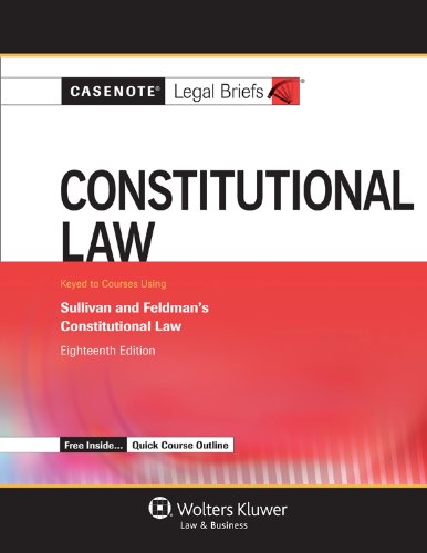 Beispielbild fr Casenote Legal Briefs: Constitutional Law, Keyed to Sullivan and Feldman, Eighteenth Edition zum Verkauf von Wonder Book