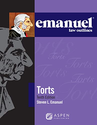 Emanuel Law Outlines: Torts - Emanuel, Steven L.