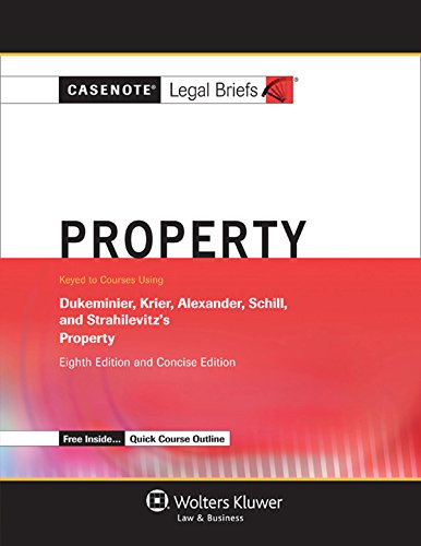 9781454847939: Property: Keyed to Courses Using Dukeminier, Krier, Alexander, Schill, and Strahilevitz's Property, Eighth Edition and Concise Edition (Casenote Legal Briefs)
