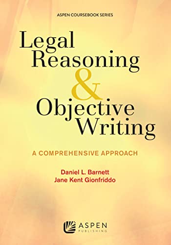 Beispielbild fr Legal Reasoning and Objective Writing: A Comprehensive Approach (Aspen Coursebook) zum Verkauf von BooksRun