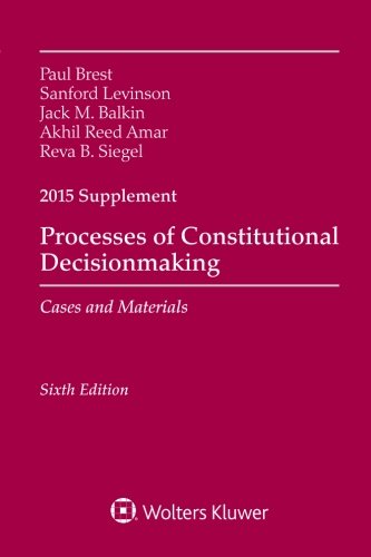 Beispielbild fr Processes of Constitutional Decisionmaking: Cases and Materials 2015 Supplement zum Verkauf von Better World Books