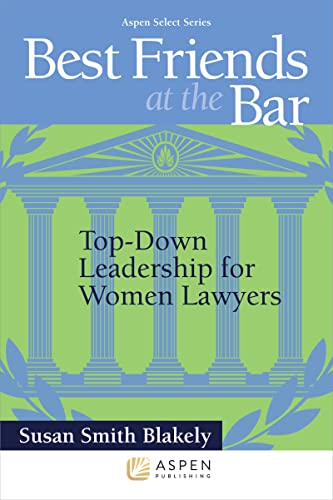 Stock image for Best Friends at the Bar: Top-Down Leadership for Women for sale by ThriftBooks-Atlanta