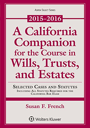 Beispielbild fr A California Companion for the Course in Wills, Trusts, and Estates: 2015-2016 Edition zum Verkauf von ThriftBooks-Dallas