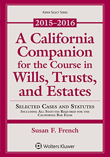 Imagen de archivo de A California Companion for the Course in Wills, Trusts, and Estates: 2015-2016 Edition a la venta por ThriftBooks-Dallas