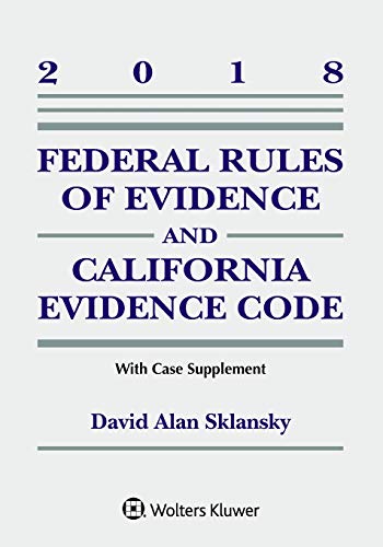 Imagen de archivo de Federal Rules of Evidence and California Evidence Code : 2018 Case Supplement a la venta por Better World Books