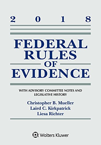 Imagen de archivo de Federal Rules of Evidence: with Advisory Committee Notes and Legislative History : 2018 Statutory Supplement a la venta por Better World Books